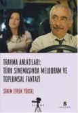 Travma Anlatilari - Türk Sinemasinda Melodram ve Toplumsal Fantazi
