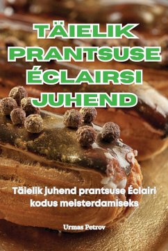 TÄIELIK PRANTSUSE ÉCLAIRSI JUHEND - Urmas Petrov