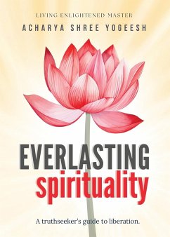 Everlasting Spirituality - Yogeesh, Acharya Shree