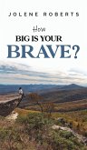 How Big is Your Brave?