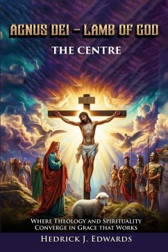 AGNUS DEI - LAMB OF GOD THE CENTER - Edwards, Hedrick J.