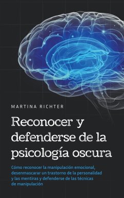 Reconocer y defenderse de la psicología oscura - Richter, Martina