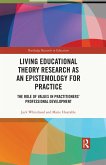 Living Educational Theory Research as an Epistemology for Practice (eBook, ePUB)
