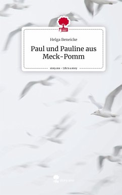 Paul und Pauline aus Meck-Pomm. Life is a Story - story.one - Beneicke, Helga