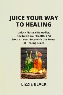 JUICE YOUR WAY TO HEALING - Black, Lizzie