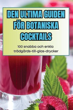 DEN ULTIMA GUIDEN FÖR BOTANISKA COCKTAILS - Linus Holm