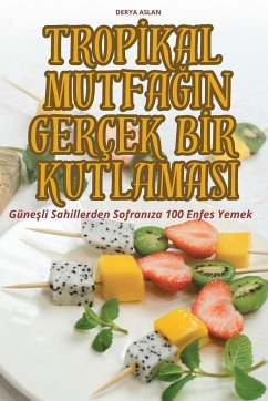 TROP¿KAL MUTFA¿IN GERÇEK B¿R KUTLAMASI - Derya Aslan