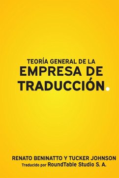 Teoría General de la Empresa de Traducción - Beninatto, Renato; Johnson, Tucker