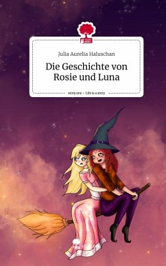 Die Geschichte von Rosie und Luna. Life is a Story - story.one - Haluschan, Julia Aurelia