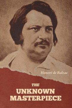 The Unknown Masterpiece - de Balzac, Honoré