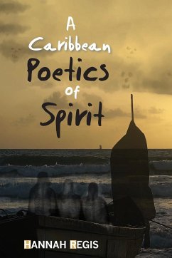 A Caribbean Poetics of Spirit - Regis, Hannah