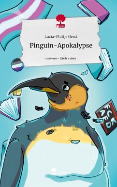 Pinguin-Apokalypse. Life is a Story - story.one - Gerst, Lucia-Philtje