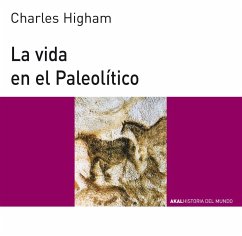 La vida en el Paleolítico - López Barja De Quiroga, Pedro; Higham, Charles
