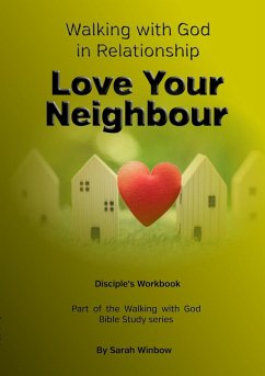 Walking with God in Relationship - Love Your Neighbour - Winbow, Sarah