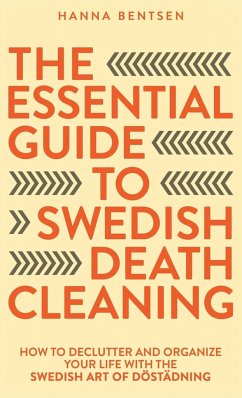 The Essential Guide to Swedish Death Cleaning - Bentsen, Hanna