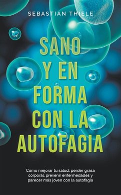 Sano y en forma con la autofagia - Thiele, Sebastian