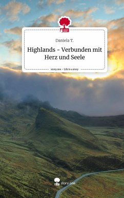 Highlands - Verbunden mit Herz und Seele. Life is a Story - story.one - T., Daniela