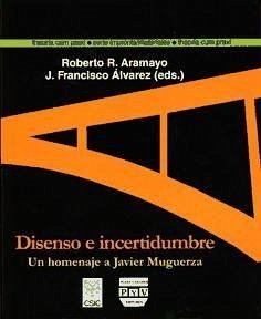 Disenso e incertidumbre : un homenaje a Javier Muguerza - Rodríguez Aramayo, Roberto; Álvarez Lázaro, Francisco