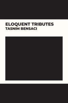 Eloquent Tributes - Bensaci, Tasnim