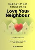 Walking with God in Relationship - Love Your Neighbour - Group Leader's Guide