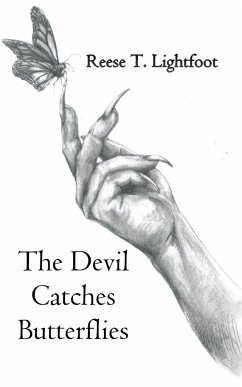 The Devil Catches Butterflies - Lightfoot, Reese T.
