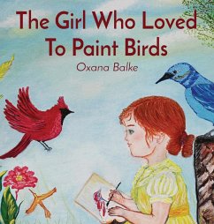 The Girl Who Loved To Paint Birds - Balke, Oxana