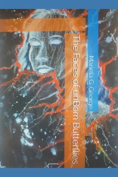 The Faces of unBorn Butterflies - George, Mariela G.