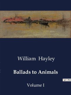 Ballads to Animals - Hayley, William