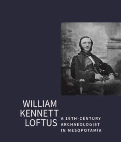 William Kennet Loftus: a 19th-Century Archaeologist in Mesopotamia - Curtis, John