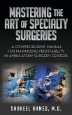 Mastering the Art of Specialty Surgeries