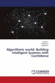 Algorithmic world: Building Intelligent Systems with Confidence