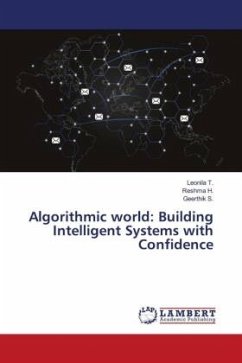 Algorithmic world: Building Intelligent Systems with Confidence - T., Leonila;H., Reshma;S., Geerthik