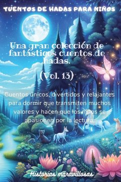 Cuentos de hadas para niños Una gran colección de fantásticos cuentos de hadas.(Vol. 13) - Maravillosas, Historias