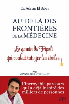 Au-delà des Frontières de la Médecine - El Bakri, Adnan; Laurent-Rouault, Yoann