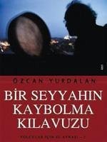 Bir Seyyahin Kaybolma Kilavuzu - Yurdalan, Özcan