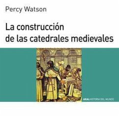 La construcción de las catedrales medievales - Watson, Percy
