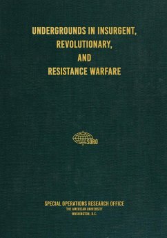 Undergrounds in Insurgent, Revolutionary, and Resistance Warfare - Research Office, Special Operations