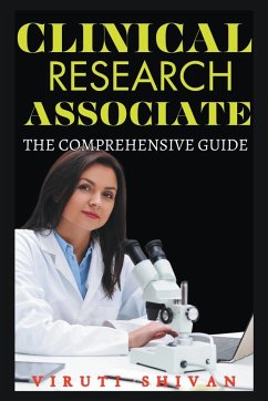 Clinical Research Associate - The Comprehensive Guide - Shivan, Viruti Satyan