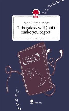 This galaxy will (not) make you regret. Life is a Story - story.one - and Oona Schaunigg, Jay G