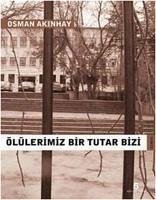 Ölülerimiz Bir Tutar Bizi - Akinhay, Osman