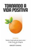Tornando a Vida Positiva (eBook, ePUB)