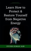 Learn How to Protect & Restore Yourself from Negative Energy (eBook, ePUB)