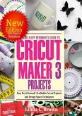 No-Fluff Beginners Guide to Cricut Maker 3 Projects (eBook, ePUB)
