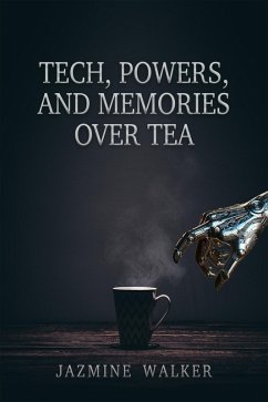 Tech, Powers, and Memories Over Tea (eBook, ePUB) - Walker, Jazmine