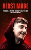Beast Mode: The Untold Story of MrBeast's Rise to Fame and Philanthropy (Business And Philanthropy, #1) (eBook, ePUB)