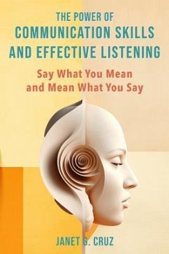 The Power of Communication Skills and Effective Listening (eBook, ePUB) - Cruz, Janet G