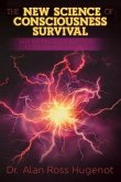 The New Science of Consciousness Survival and the Metaparadigm Shift to a Conscious Universe (eBook, ePUB)