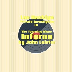 Lee Hacklyn Private Investigator in The Towering Disco Inferno (eBook, ePUB) - Leister, John