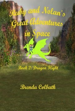 Dragon Flight (Ruby & Nolan's Great Adventures in Space, #2) (eBook, ePUB) - Colbath, Brenda