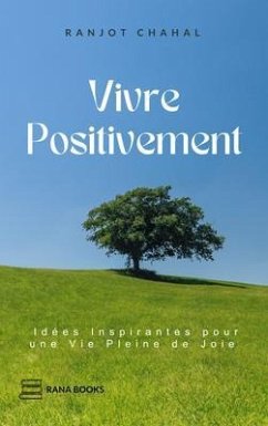 Vivre Positivement (eBook, ePUB) - Chahal, Ranjot Singh